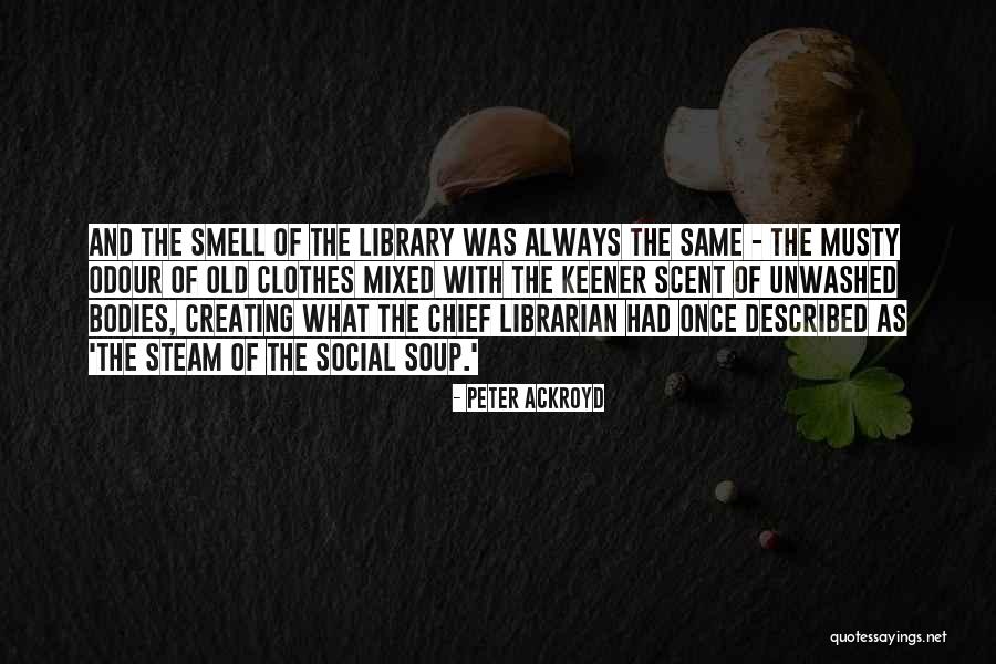 Library And Librarian Quotes By Peter Ackroyd Library And Librarian Quotes By Peter Ackroyd