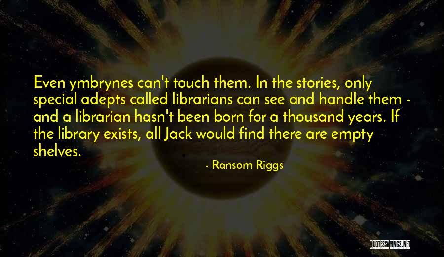 Library And Librarian Quotes By Ransom Riggs Library And Librarian Quotes By Ransom Riggs