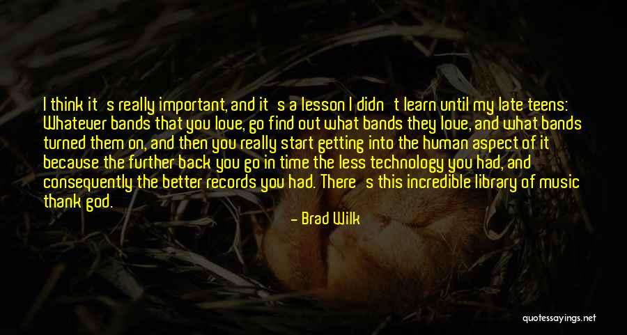 Library And Technology Quotes By Brad Wilk