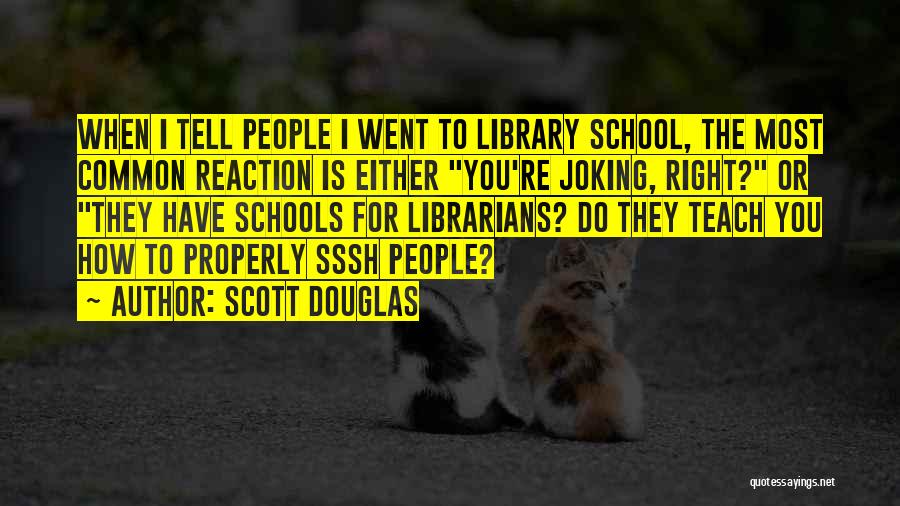 Library In Schools Quotes By Scott Douglas