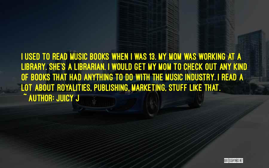 Library Publishing Quotes By Juicy J