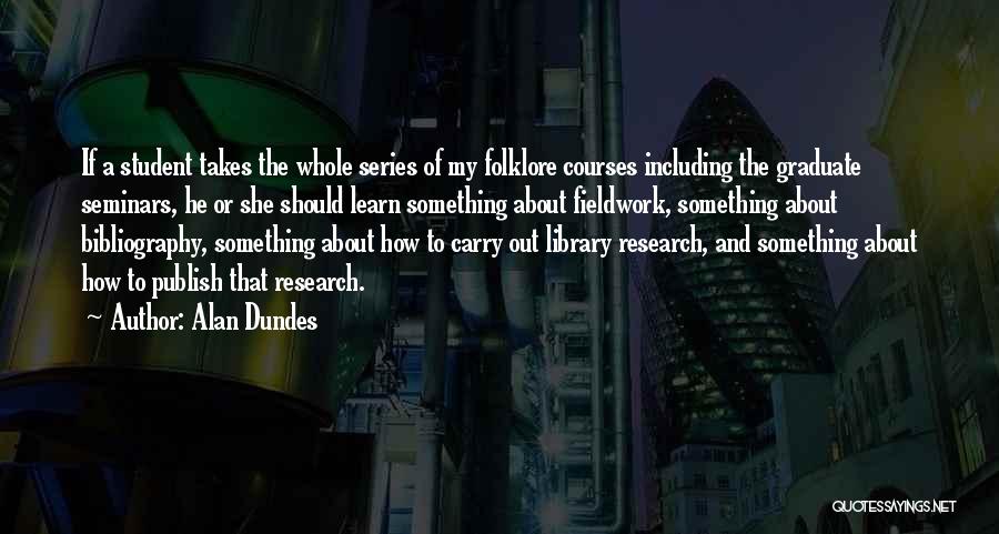 Library Research Quotes By Alan Dundes