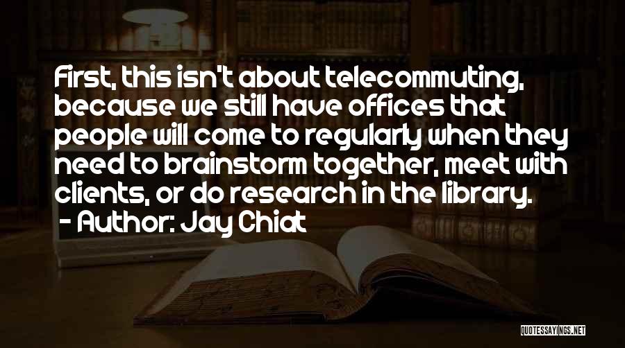 Library Research Quotes By Jay Chiat