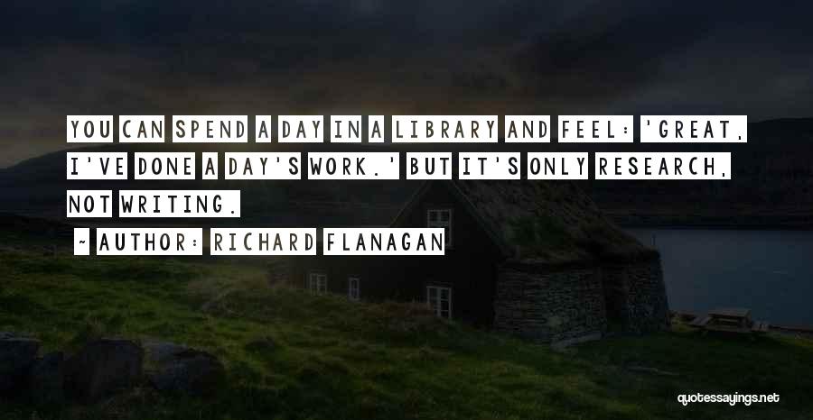 Library Research Quotes By Richard Flanagan