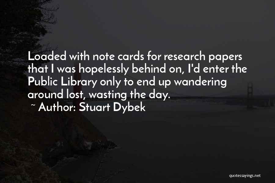 Library Research Quotes By Stuart Dybek