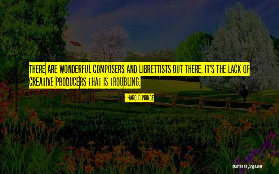 Librettists Quotes By Harold Prince Librettists Quotes By Harold Prince