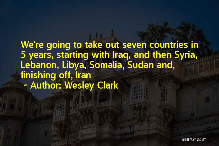 Libya Quotes By Wesley Clark