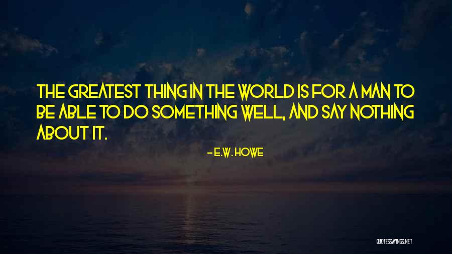 Licenciatura Quotes By E.W. Howe Licenciatura Quotes By E.W. Howe