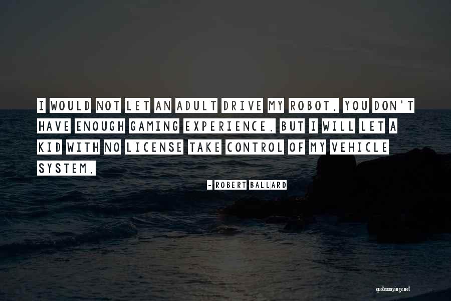 License To Drive Quotes By Robert Ballard License To Drive Quotes By Robert Ballard