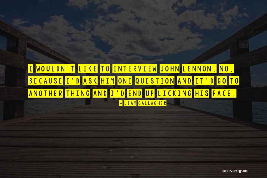Lichenii Functia Quotes By Liam Gallagher Lichenii Functia Quotes By Liam Gallagher