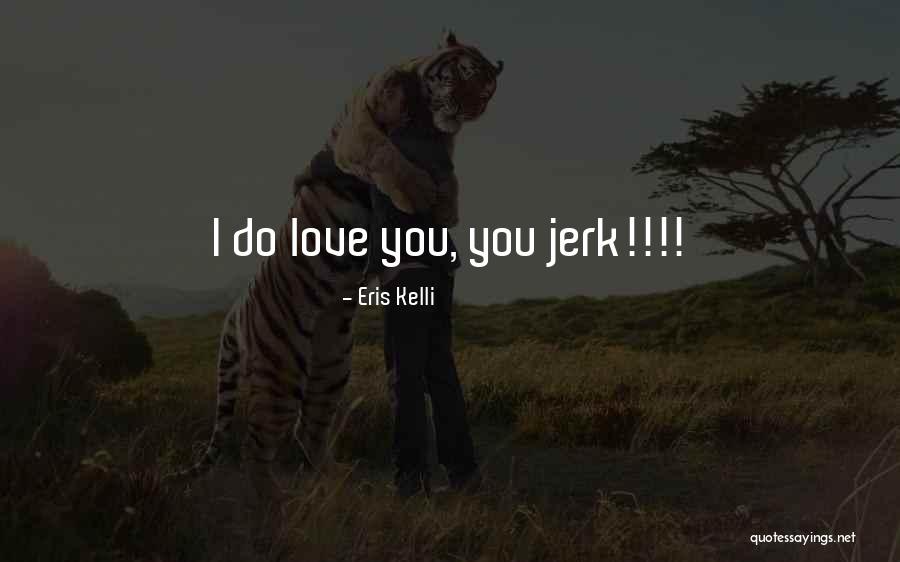 Licino F Quotes By Eris Kelli Licino F Quotes By Eris Kelli