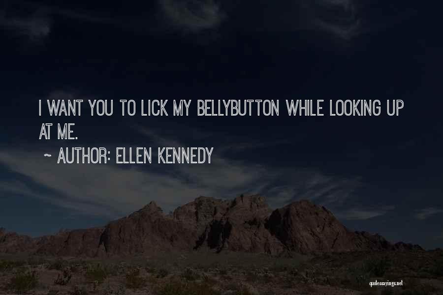 Lick Me All Over Quotes By Ellen Kennedy