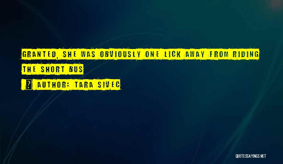 Lick Me All Over Quotes By Tara Sivec