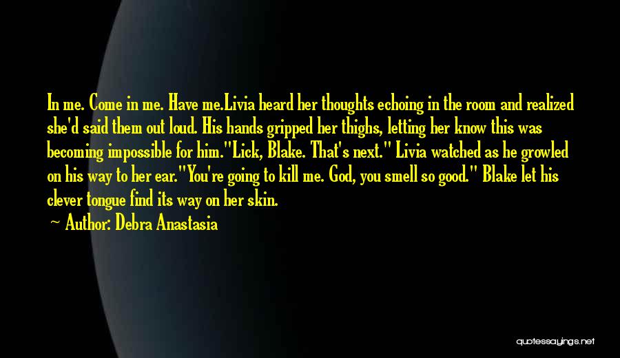 Lick Me Out Quotes By Debra Anastasia