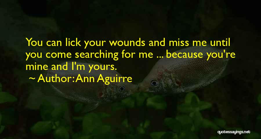 Lick Me Quotes By Ann Aguirre