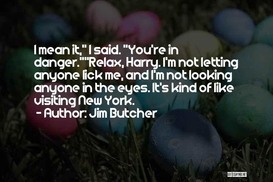 Lick Me Quotes By Jim Butcher