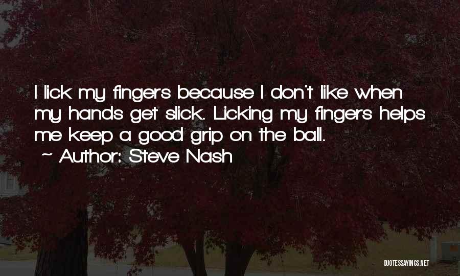 Lick My Balls Quotes By Steve Nash