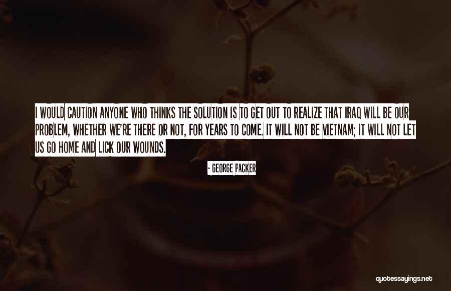 Lick Wounds Quotes By George Packer Lick Wounds Quotes By George Packer