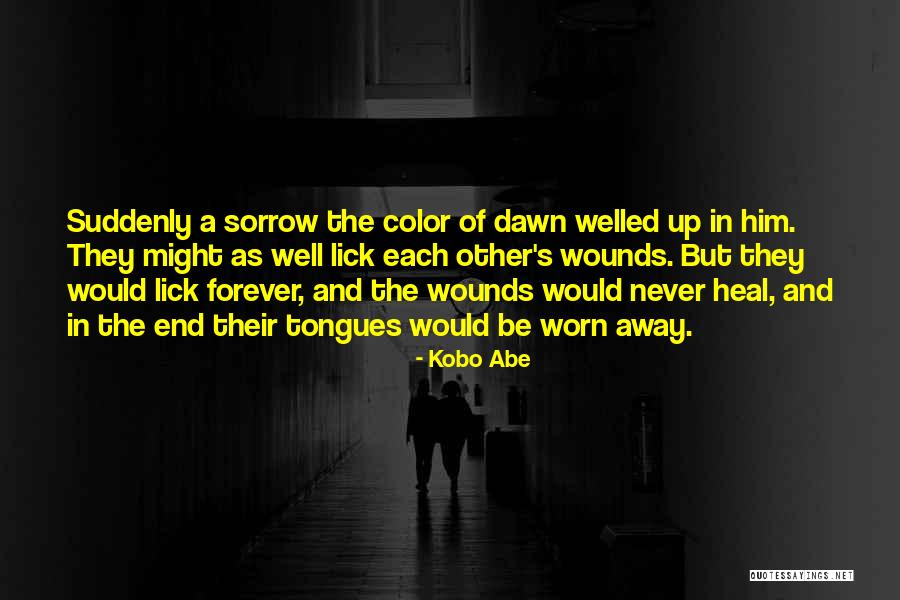 Lick Wounds Quotes By Kobo Abe Lick Wounds Quotes By Kobo Abe