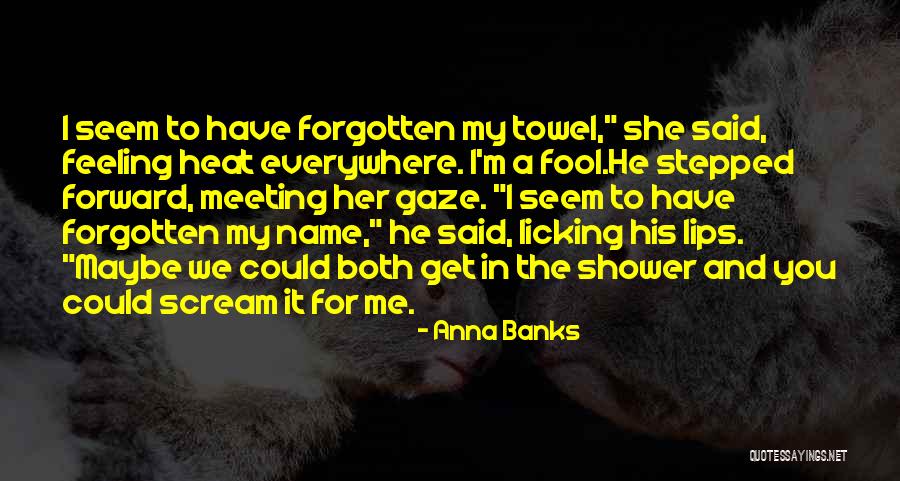 Licking Lips Quotes By Anna Banks Licking Lips Quotes By Anna Banks