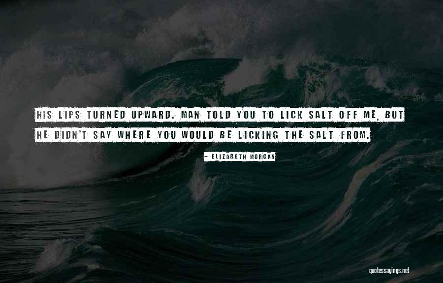 Licking Lips Quotes By Elizabeth Morgan Licking Lips Quotes By Elizabeth Morgan