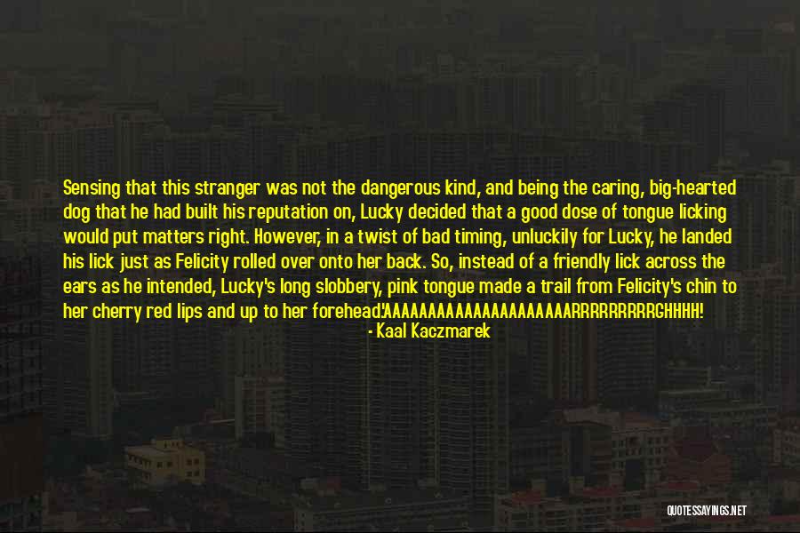 Licking Lips Quotes By Kaal Kaczmarek Licking Lips Quotes By Kaal Kaczmarek
