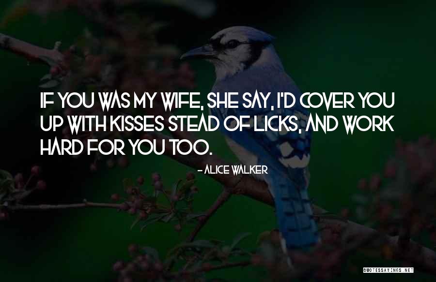 Licks Quotes By Alice Walker Licks Quotes By Alice Walker