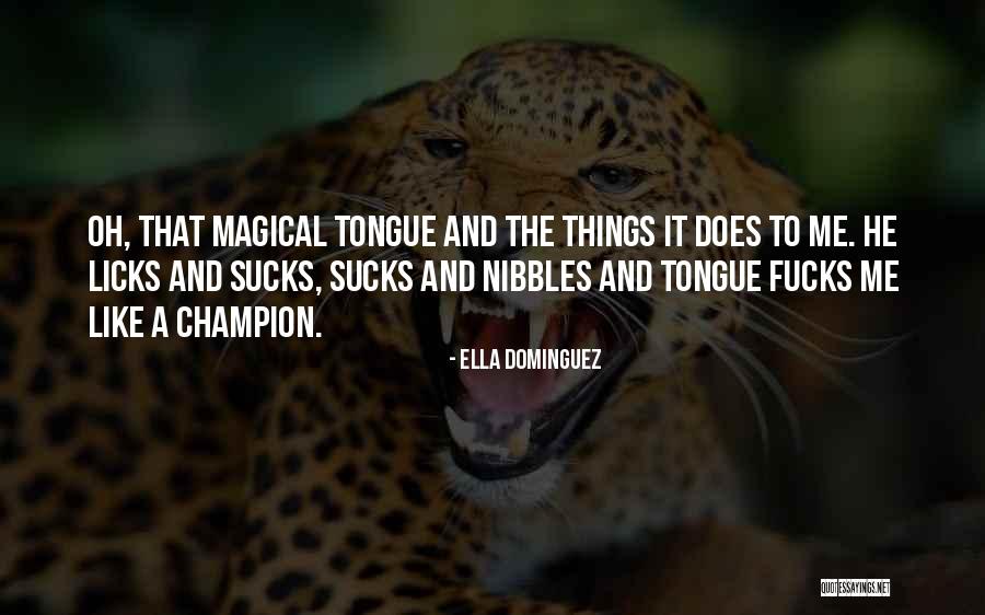 Licks Quotes By Ella Dominguez Licks Quotes By Ella Dominguez