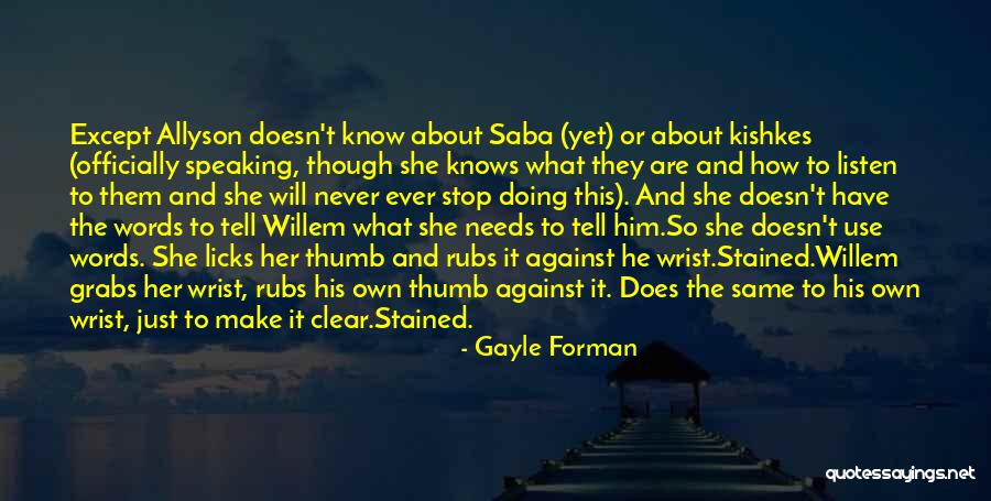 Licks Quotes By Gayle Forman Licks Quotes By Gayle Forman