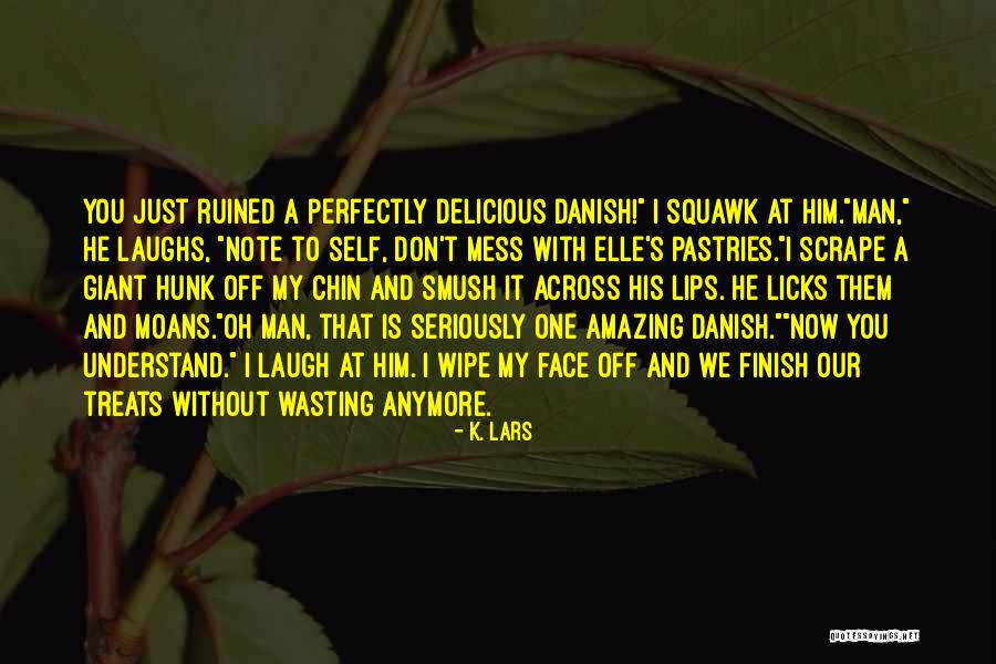 Licks Quotes By K. Lars Licks Quotes By K. Lars
