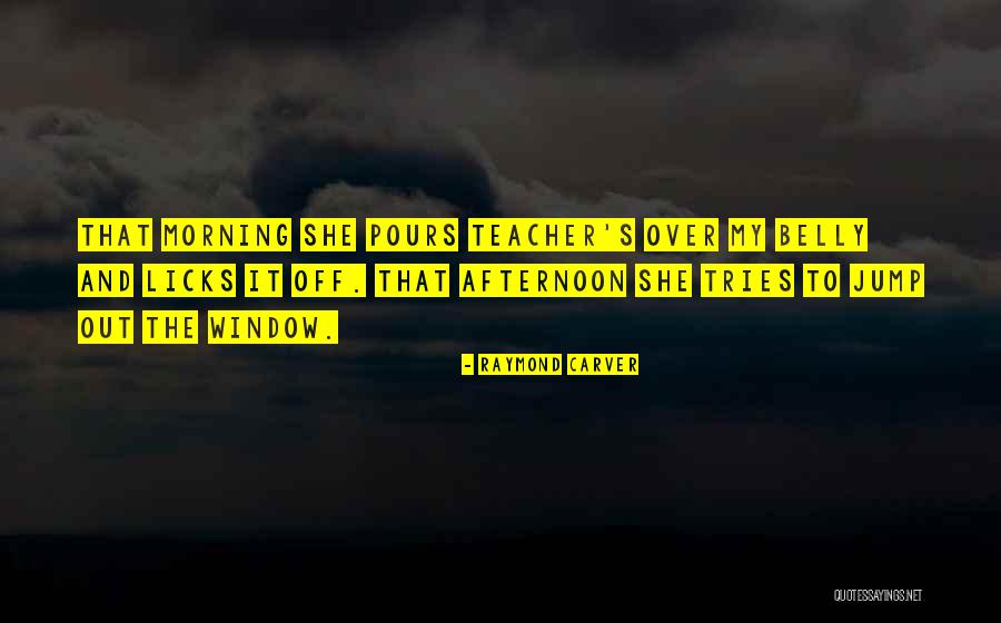 Licks Quotes By Raymond Carver Licks Quotes By Raymond Carver