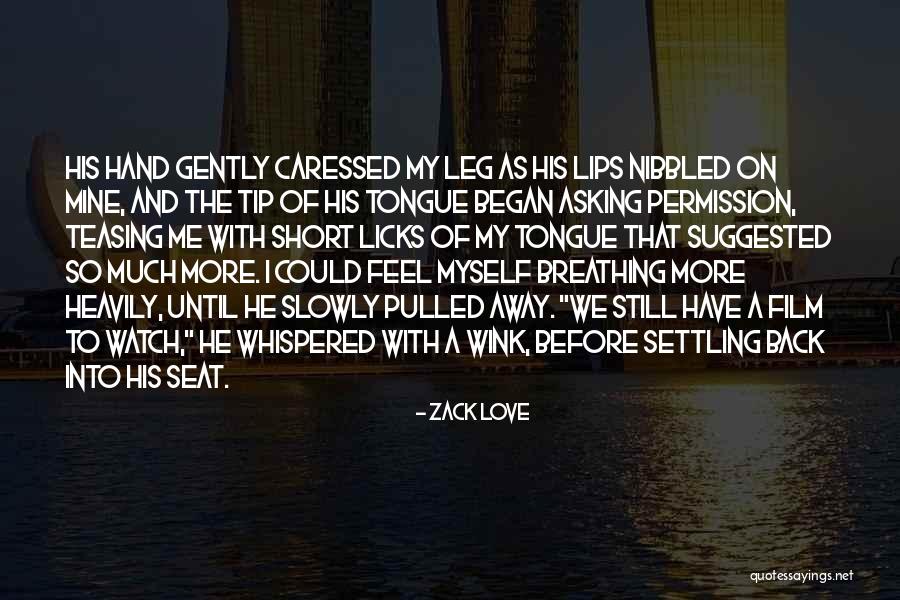 Licks Quotes By Zack Love Licks Quotes By Zack Love