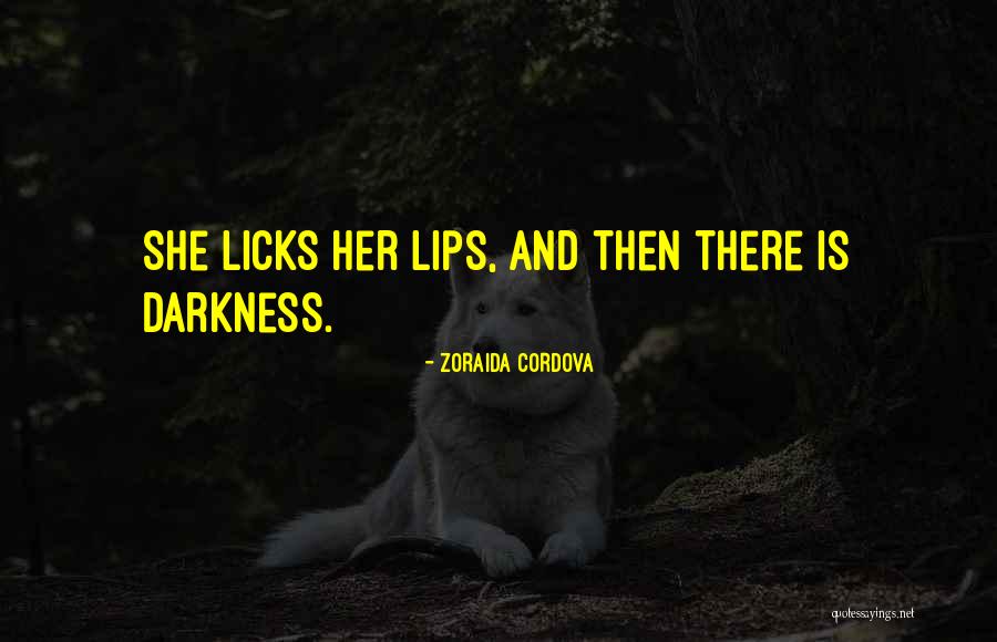 Licks Quotes By Zoraida Cordova Licks Quotes By Zoraida Cordova