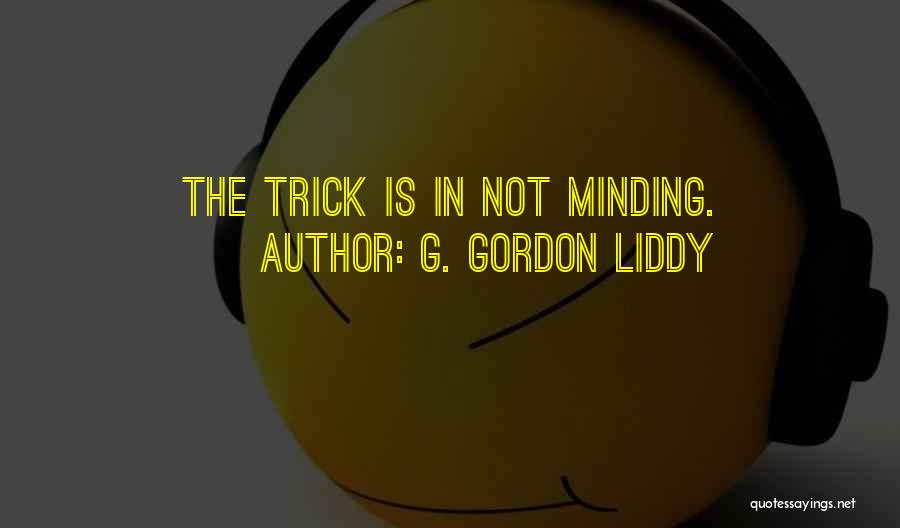 Liddy Quotes By G. Gordon Liddy