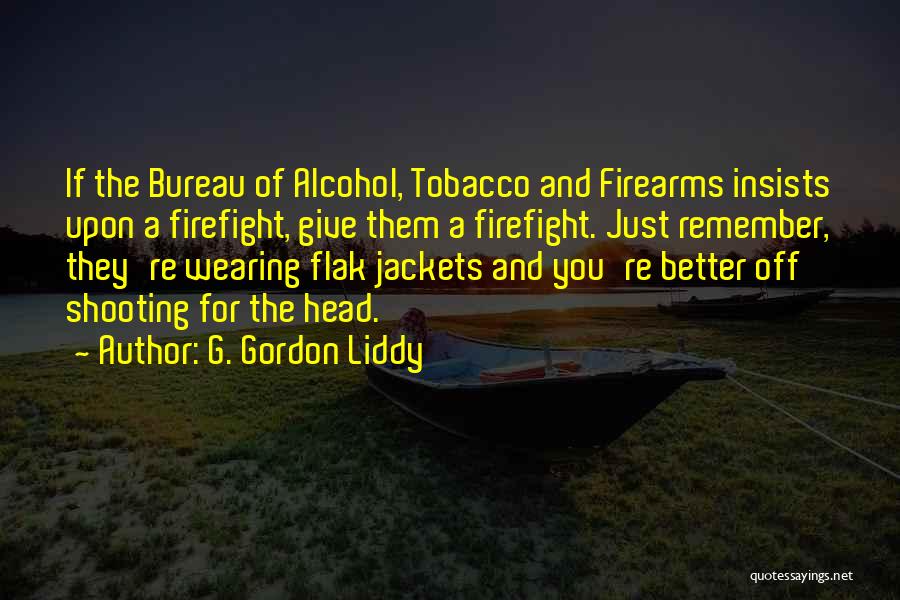 Liddy Quotes By G. Gordon Liddy