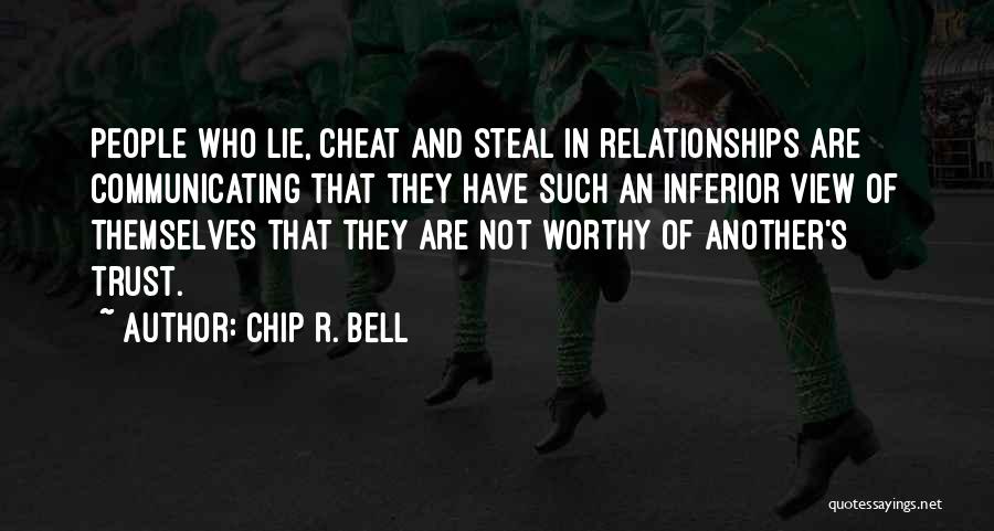 Lie And Cheat Quotes By Chip R. Bell