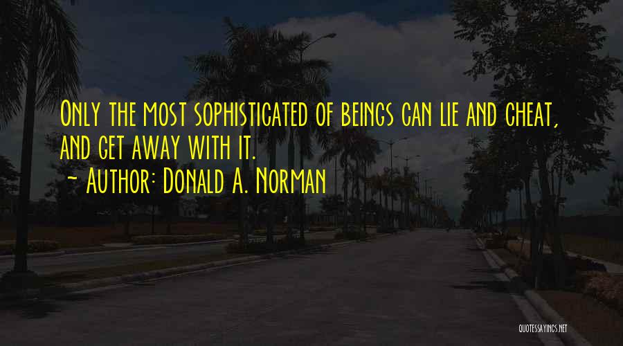 Lie And Cheat Quotes By Donald A. Norman