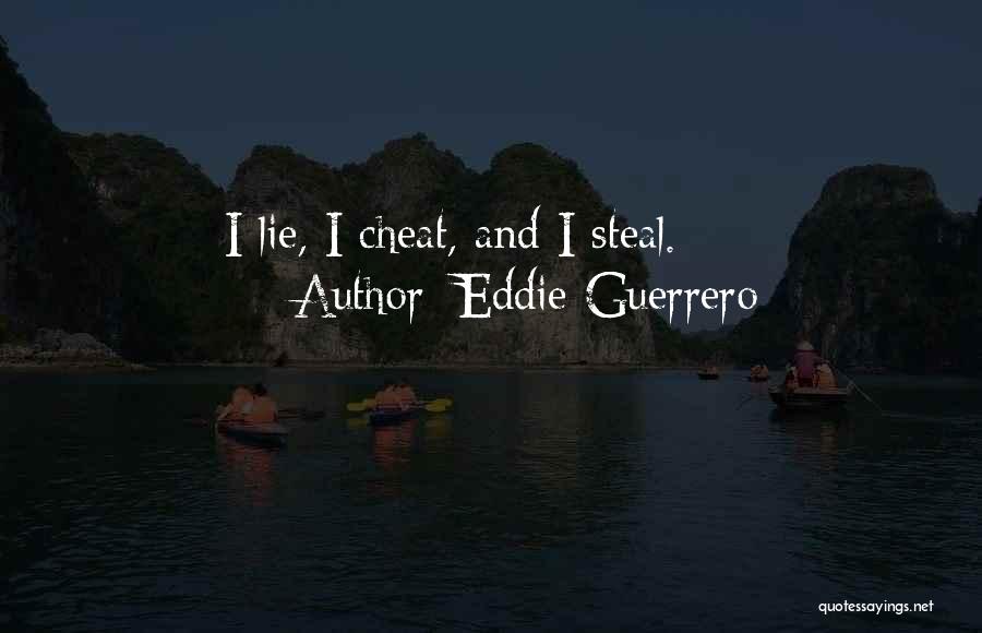 Lie And Cheat Quotes By Eddie Guerrero