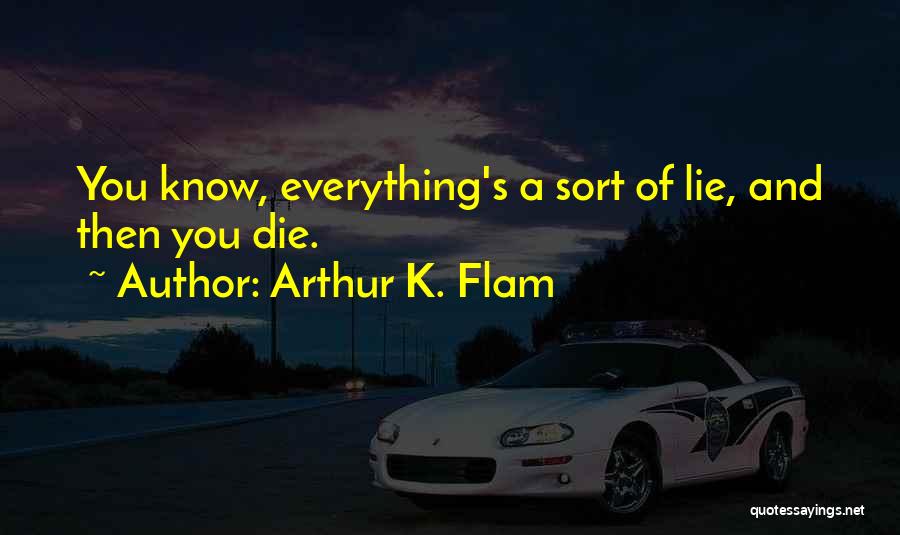 Lie And Deception Quotes By Arthur K. Flam