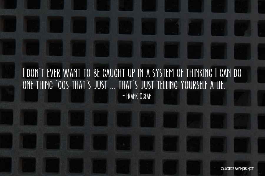 Lie And Get Caught Quotes By Frank Ocean Lie And Get Caught Quotes By Frank Ocean