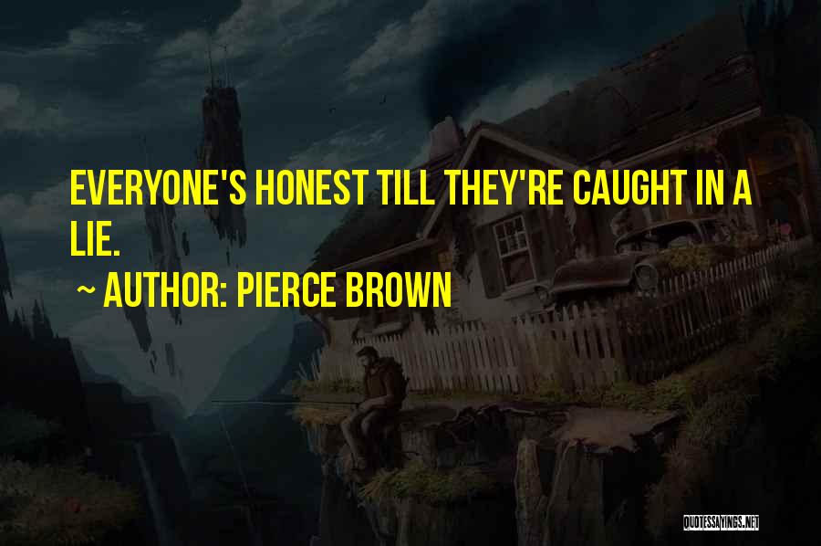 Lie And Get Caught Quotes By Pierce Brown