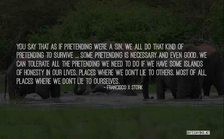 Lie And Honesty Quotes By Francisco X Stork Lie And Honesty Quotes By Francisco X Stork
