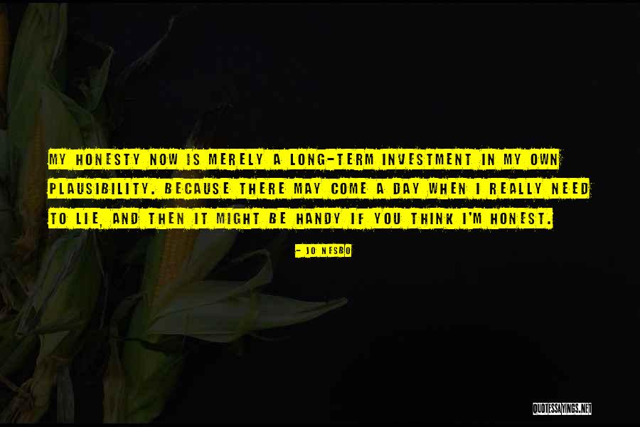 Lie And Honesty Quotes By Jo Nesbo Lie And Honesty Quotes By Jo Nesbo