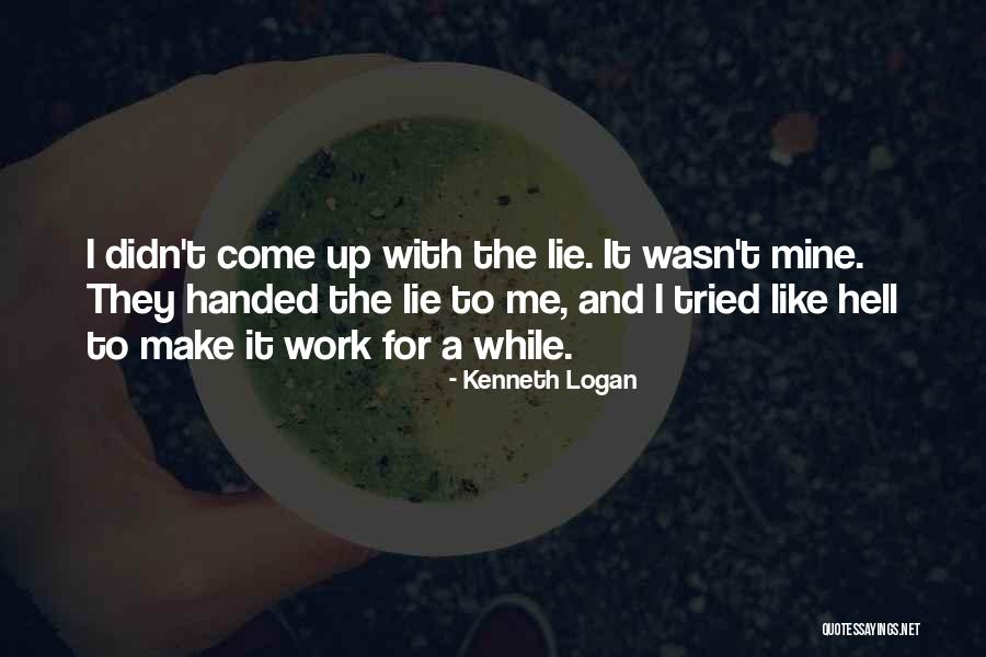 Lie And Honesty Quotes By Kenneth Logan