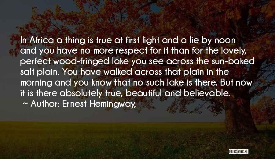 Lie And Respect Quotes By Ernest Hemingway,