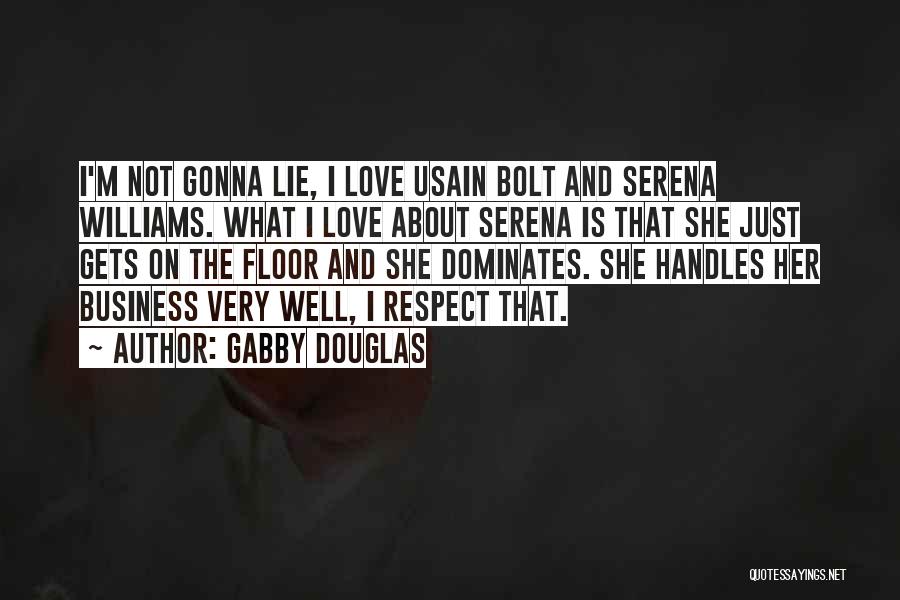 Lie And Respect Quotes By Gabby Douglas