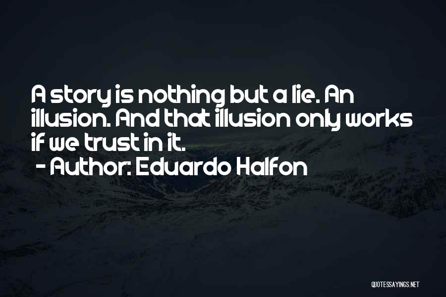 Lie And Trust Quotes By Eduardo Halfon