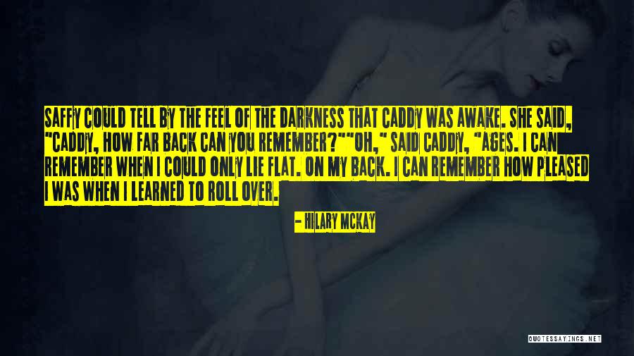 Lie Awake Quotes By Hilary McKay Lie Awake Quotes By Hilary McKay