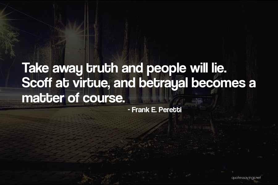 Lie Becomes Truth Quotes By Frank E. Peretti Lie Becomes Truth Quotes By Frank E. Peretti