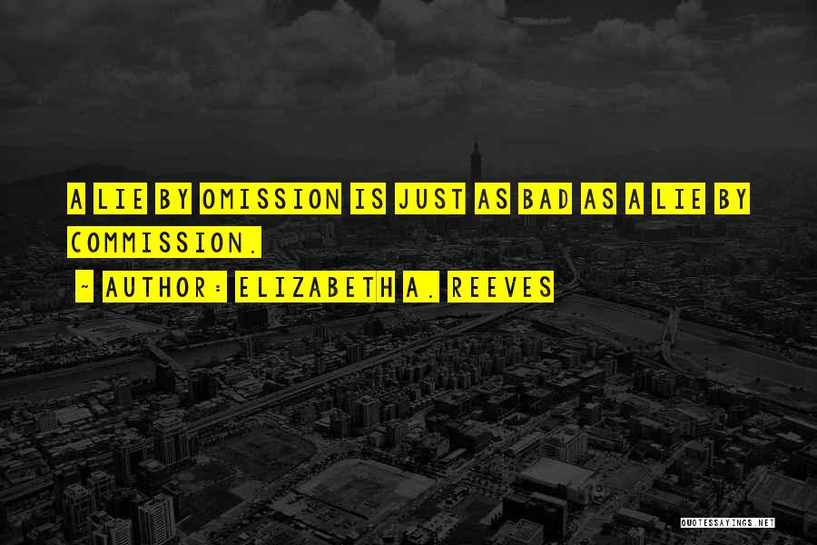 Lie By Omission Quotes By Elizabeth A. Reeves